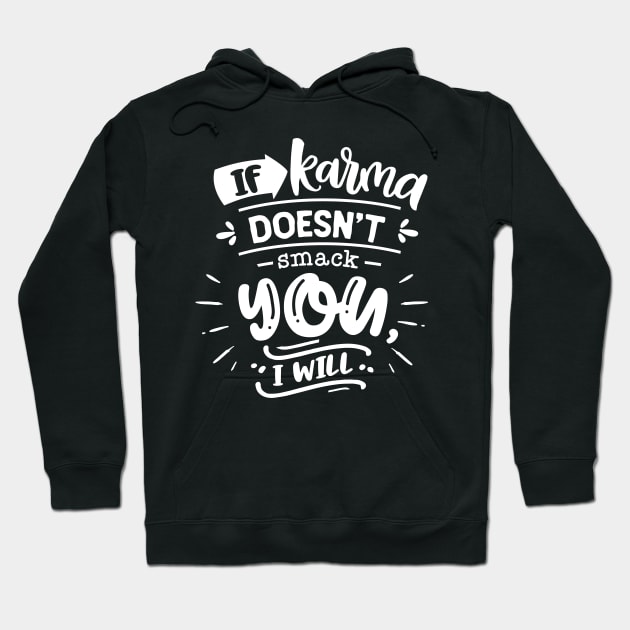 If Karma Doesn't Smack You I Will Hoodie by Wanderer Bat